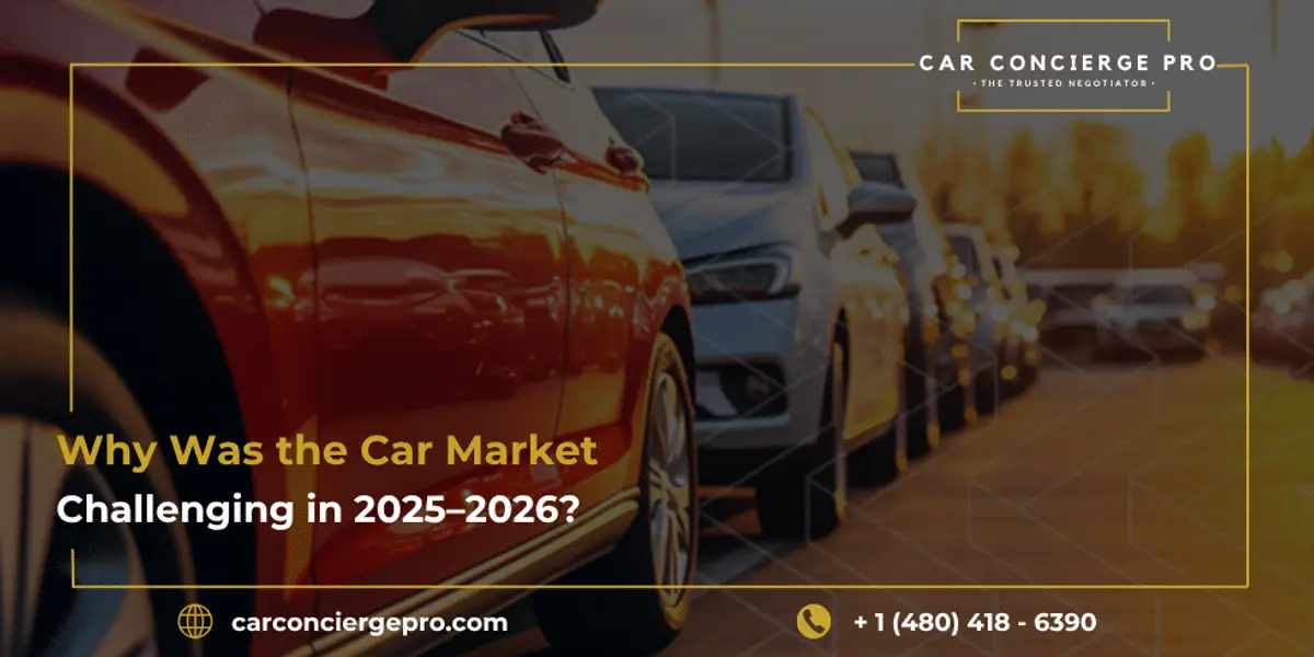Why Was the Car Market So Challenging in 2025-2026?
