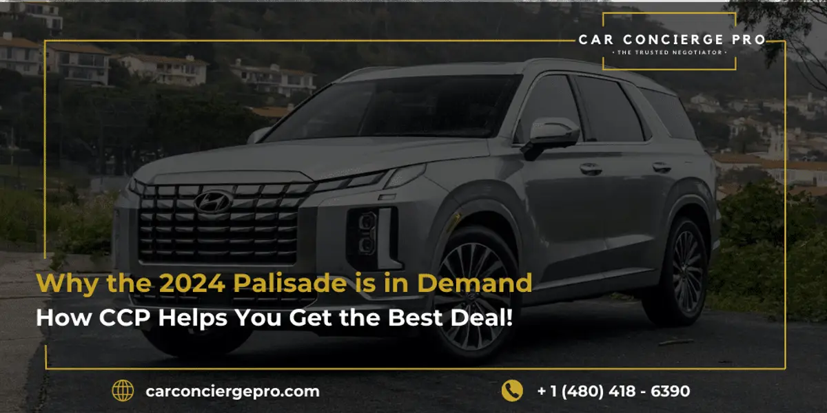 Why the 2024 Palisade is in Demand, and How CCP Helps You Get the Best Deal!