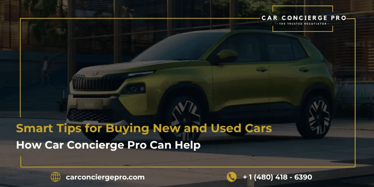 Smart Tips for Buying New and Used Cars in 2025-2026: How Car Concierge Pro Can Help