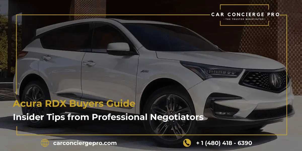 Acura RDX Buyers Guide: Insider Tips from Professional Negotiators