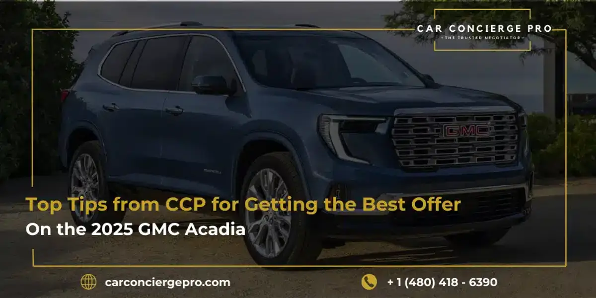 Top Tips from CCP for Getting the Best Offer on the 2025 GMC Acadia