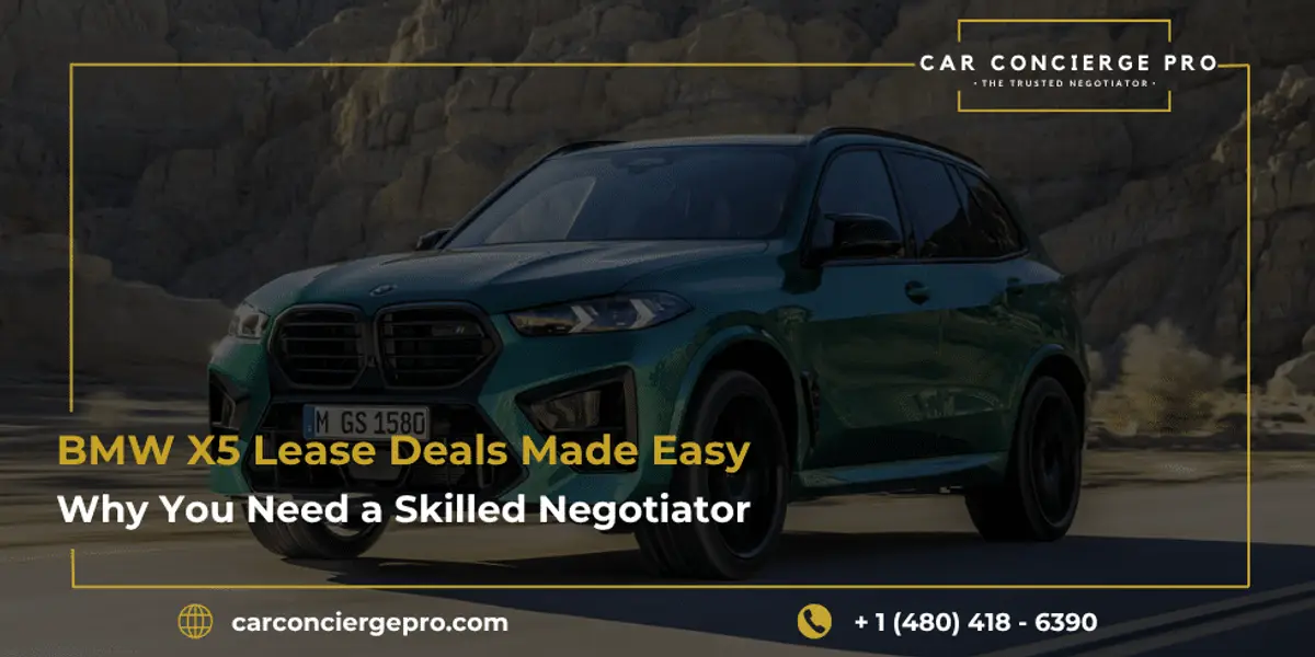 BMW X5 Lease Deals Made Easy: Why You Need a Skilled Negotiator