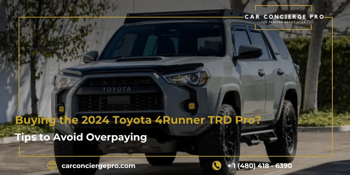 Buying the 2024 Toyota 4Runner TRD Pro? Tips to Avoid Overpaying