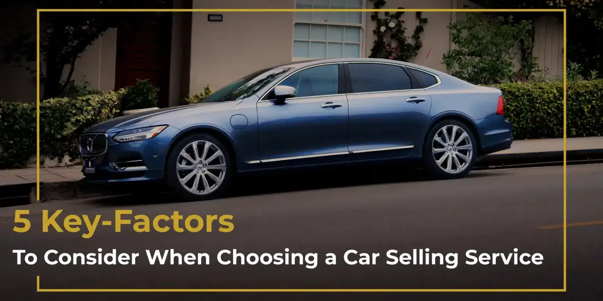 5 Factors to Consider When Choosing a Car Selling Service