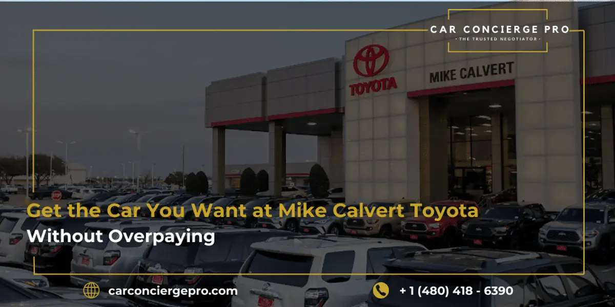 Get the Car You Want at Mike Calvert Toyota, Without Overpaying