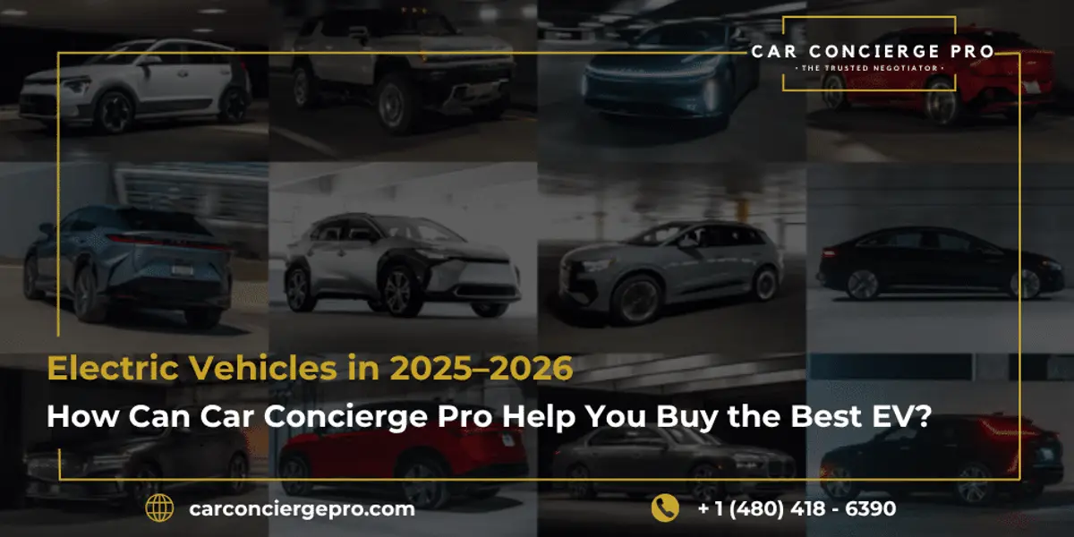 Electric Vehicles in 2025-2026: How Can Car Concierge Pro Help You Buy the Best EV?