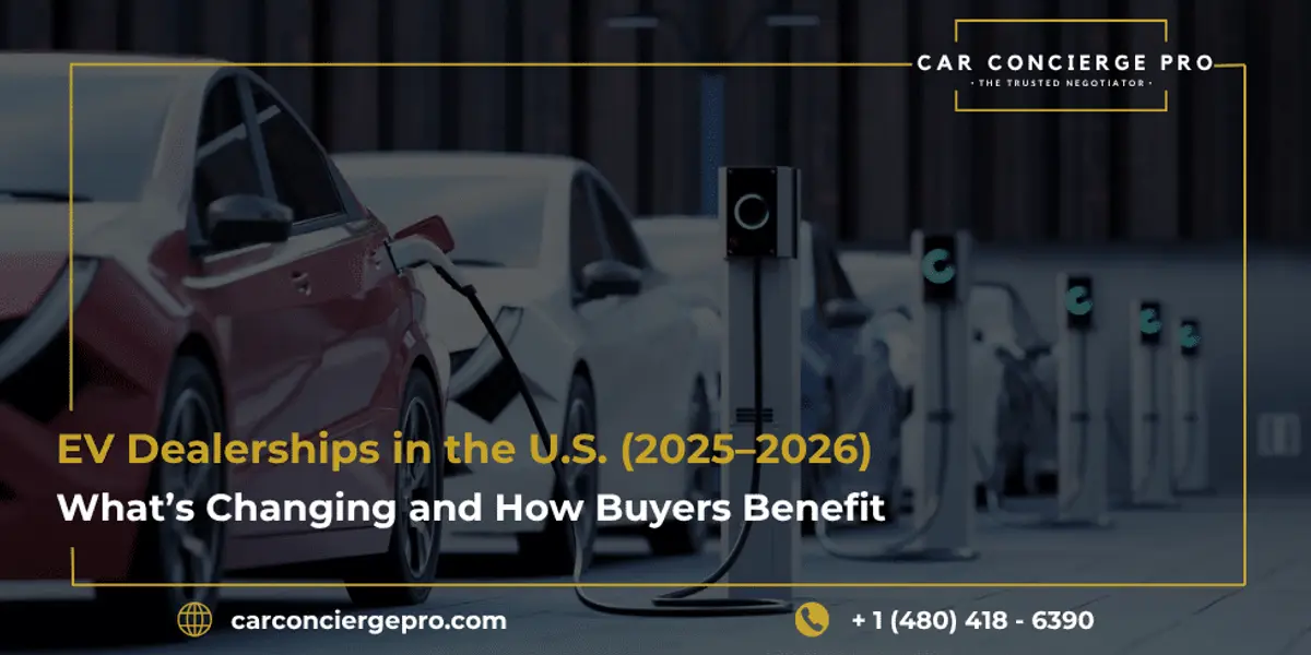 EV Dealerships in the U.S. (2025-2026): What’s Changing and How Buyers Benefit