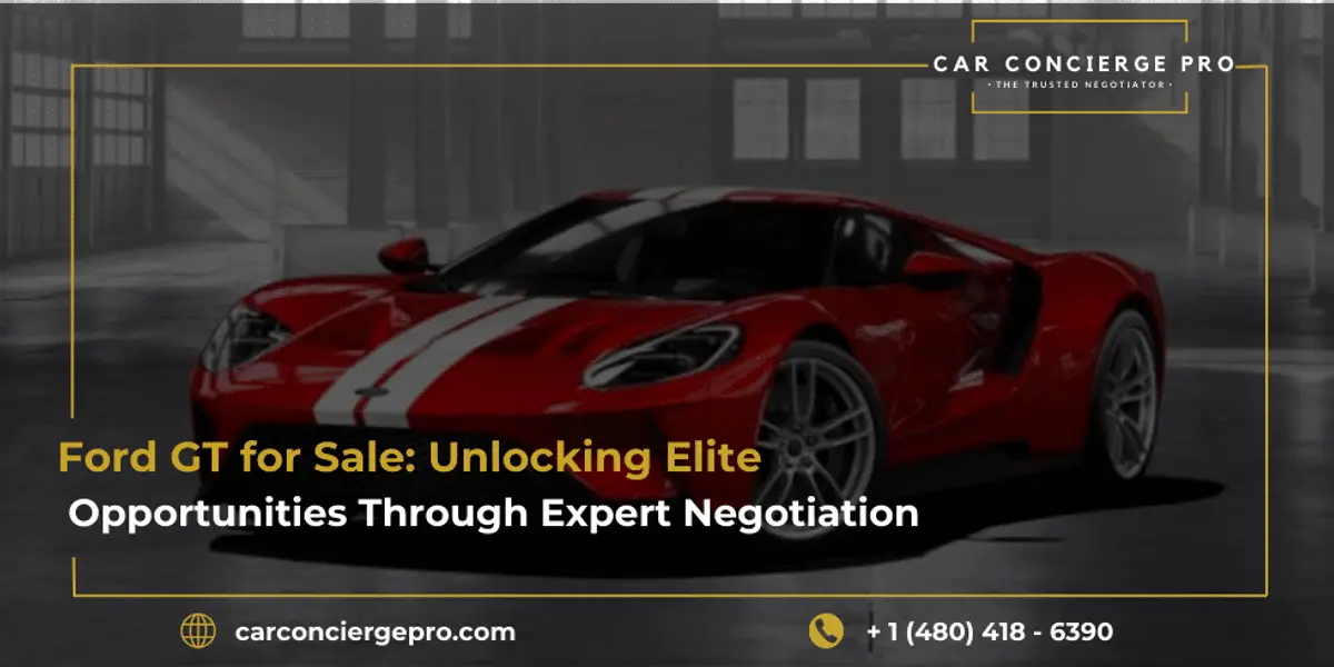 Ford GT for Sale: Unlocking Elite Opportunities Through Expert Negotiation