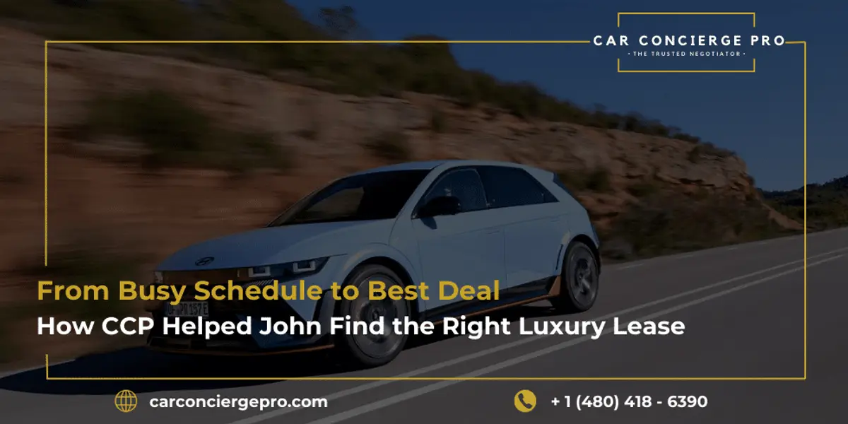 From Busy Schedule to Best Deal, How CCP Helped John Find the Right Luxury Lease in Scottsdale