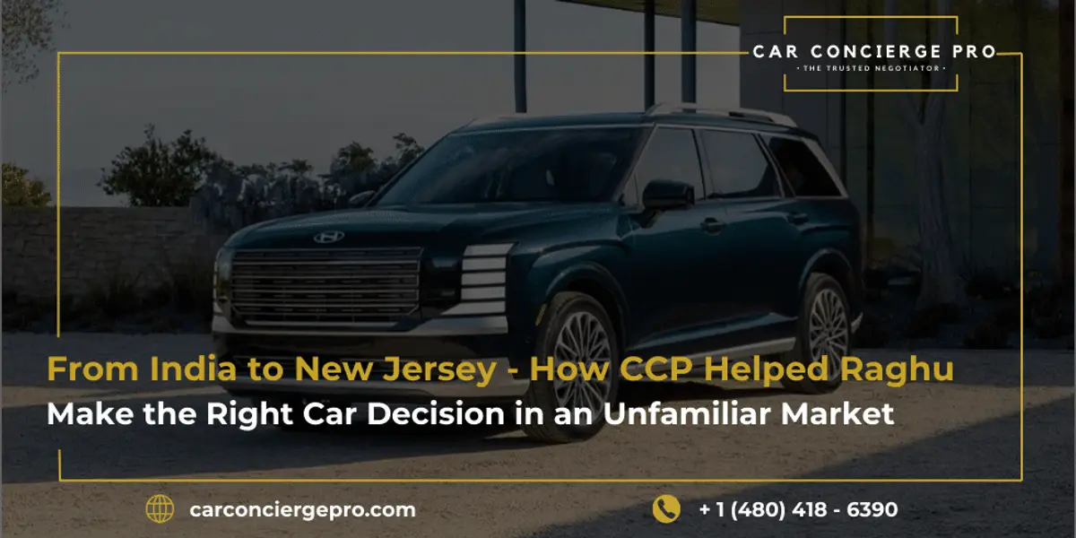 From India to New Jersey, How CCP Helped Raghu Make the Right Car Decision in an Unfamiliar Market