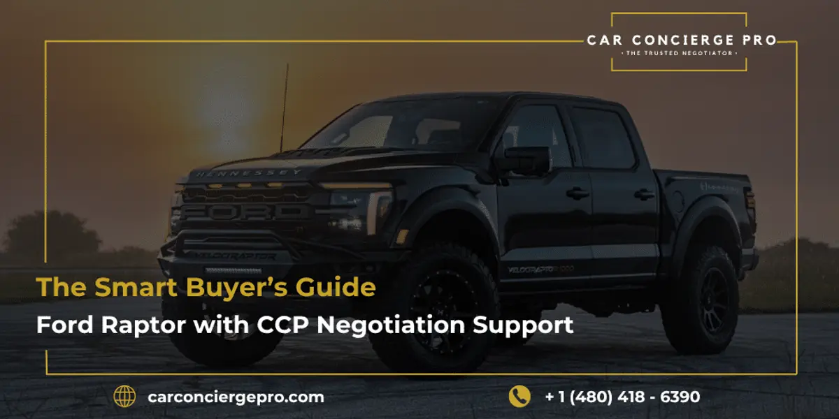 The Smart Buyer’s Guide to the Ford Raptor with CCP Negotiation Support