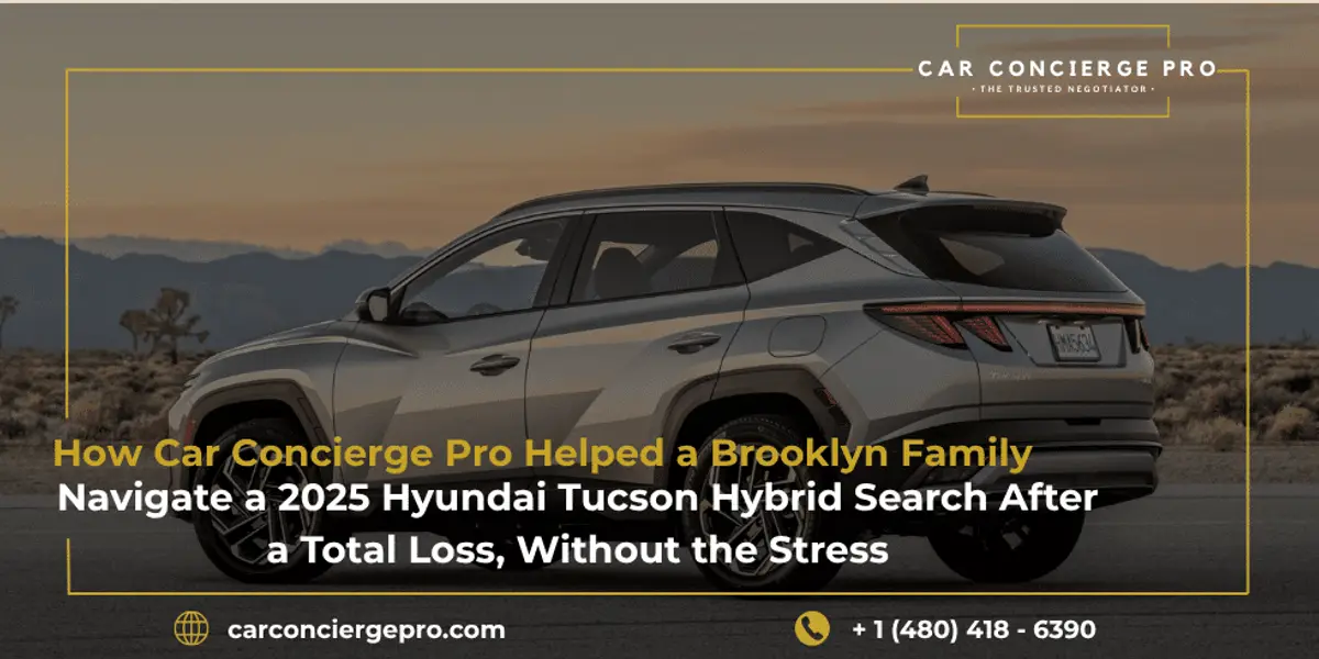 How Car Concierge Pro Helped a Brooklyn Family Navigate a 2025 Hyundai Tucson Hybrid Search After a Total Loss, Without the Stress