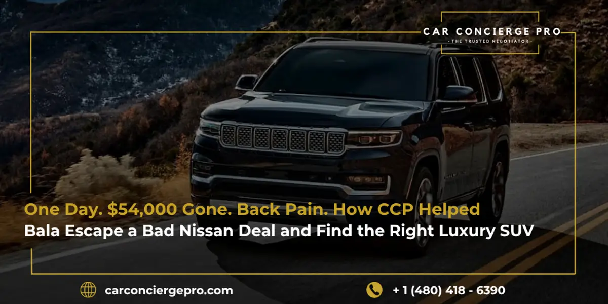 One Day. $54,000 Gone. Back Pain. How CCP Helped Bala Escape a Bad Nissan Deal and Find the Right Luxury SUV