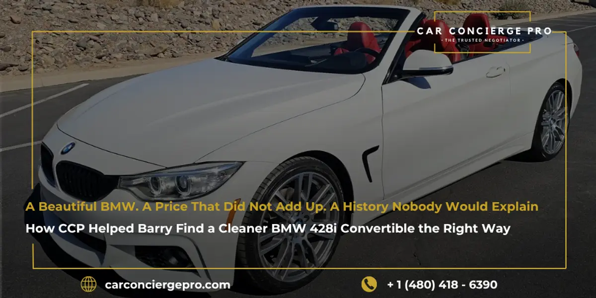 A Beautiful BMW. A Price That Did Not Add Up. A History Nobody Would Explain. How CCP Helped Barry Find a Cleaner BMW 428i Convertible the Right Way