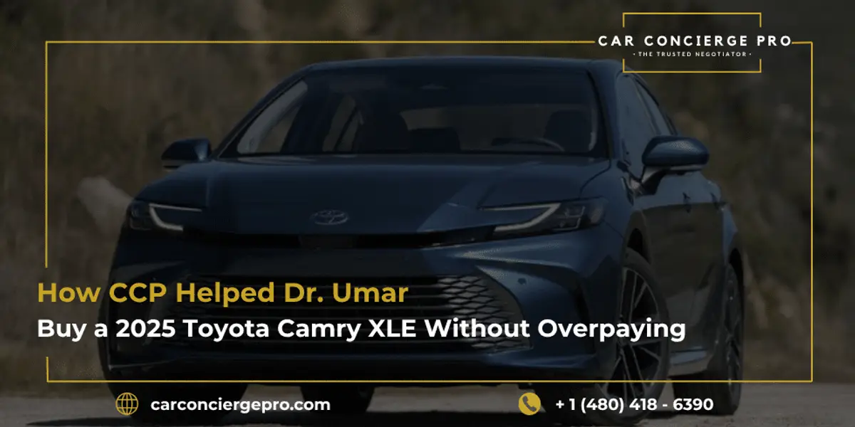 How CCP Helped Dr. Umar Buy a 2025 Toyota Camry XLE Without Overpaying