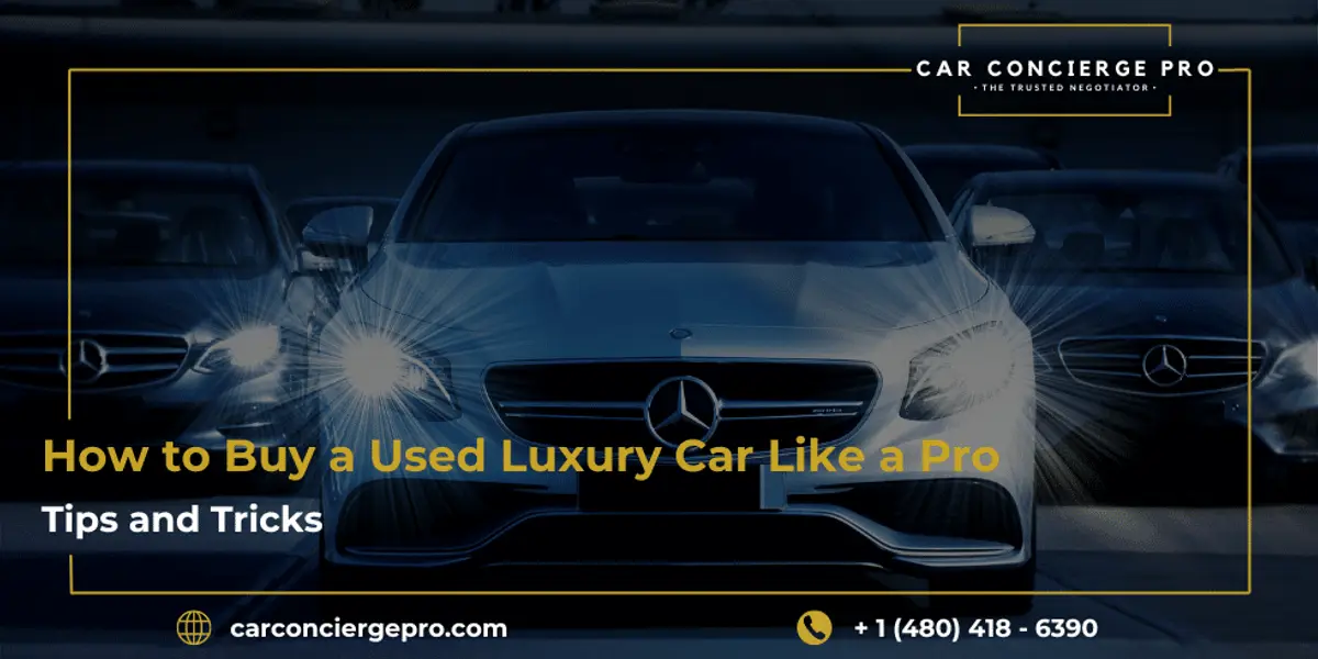 How to Buy a Used Luxury Car  Like a Pro: Tips and Tricks