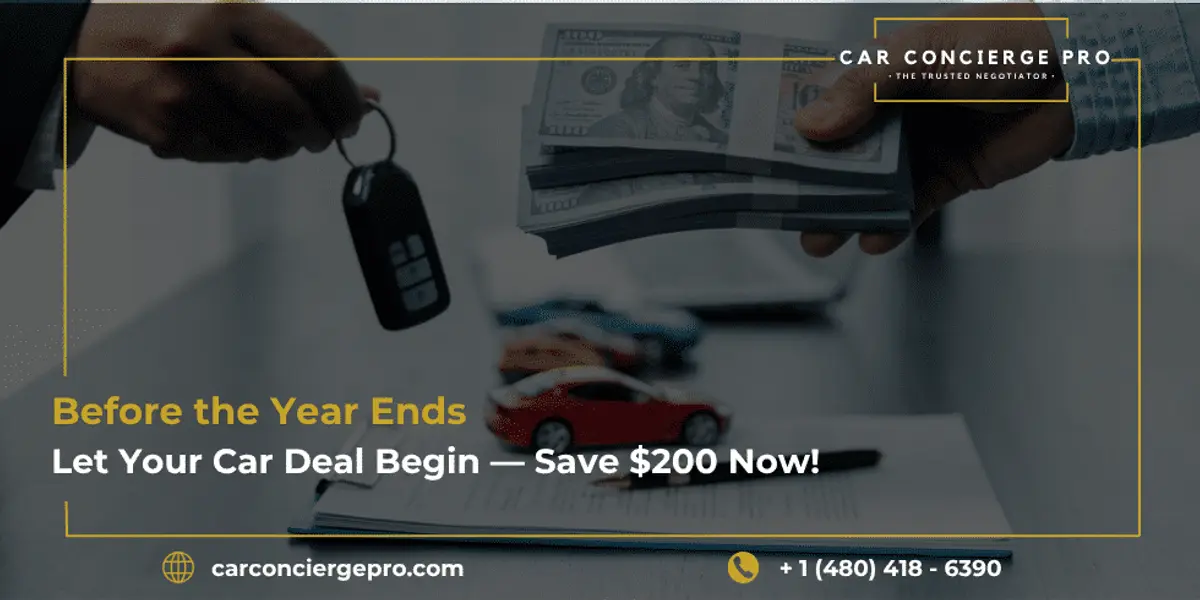 Before the Year Ends, Let Your Car Deal Begin, Save $200 Now!