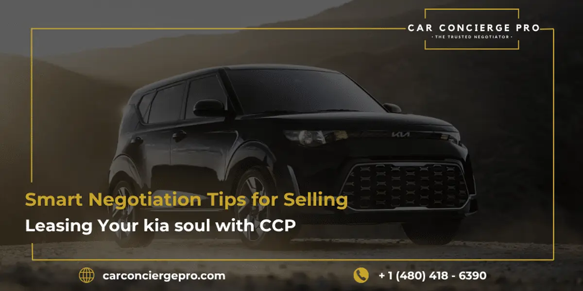 Smart Negotiation Tips for Selling or Leasing Your kia soul with CCP