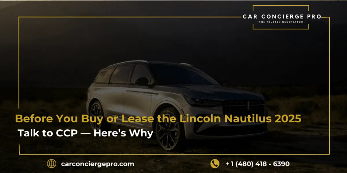 Before You Buy or Lease the Lincoln Nautilus 2025, Talk to CCP, Here’s Why