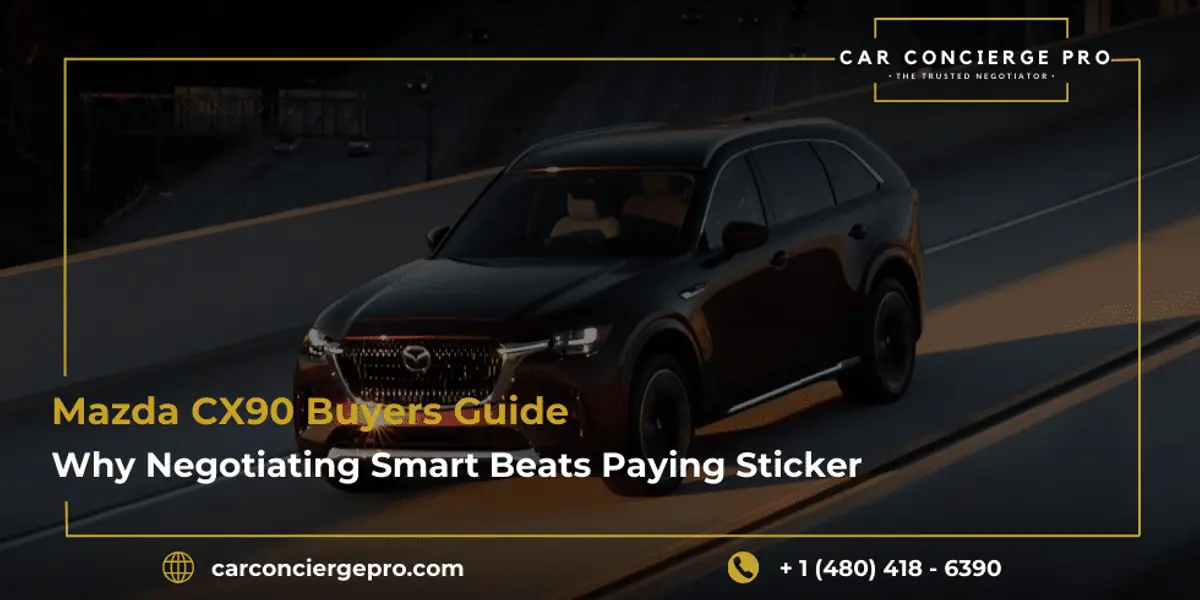 Mazda CX90 Buyers Guide: Why Negotiating Smart Beats Paying Sticker Price