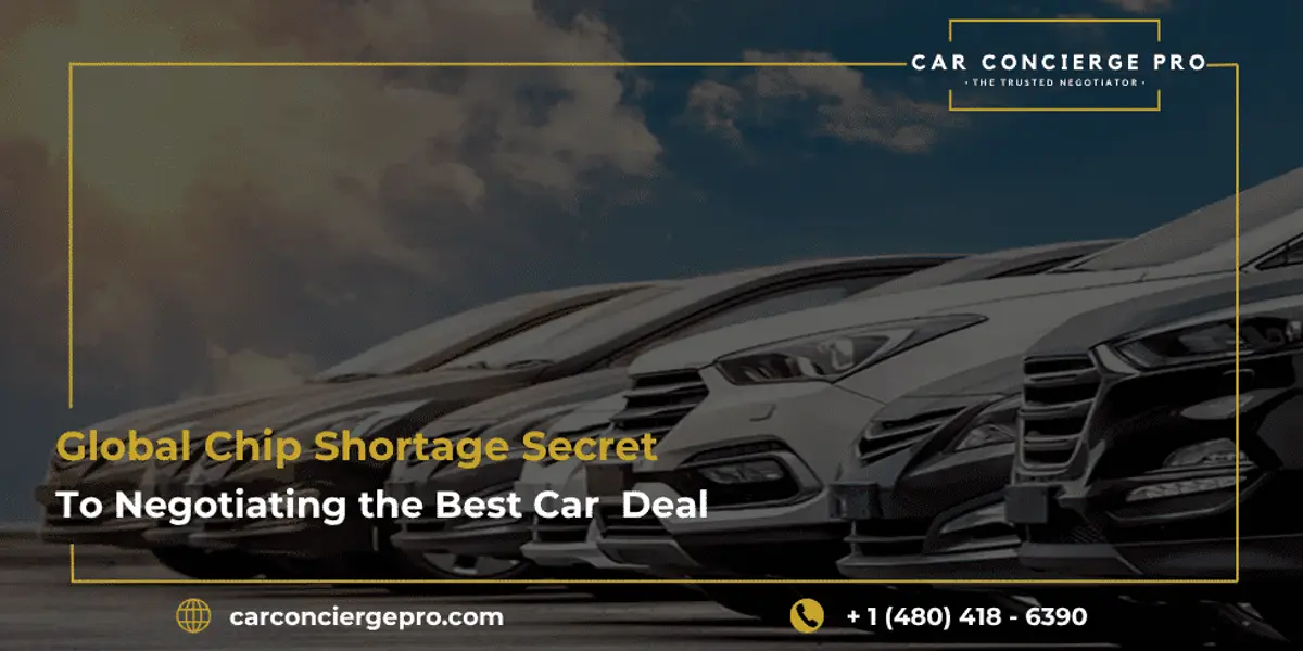 Global Chip Shortage Secret To Negotiating the Best Car Deal