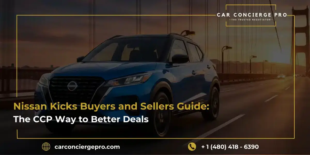 Nissan Kicks Buyers and Sellers Guide: The CCP Way to Better Deals