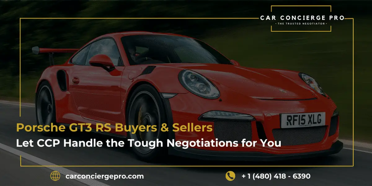 Porsche GT3 RS Buyers & Sellers, Let CCP Handle the Tough Negotiations for You
