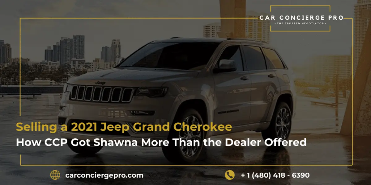 Selling a 2021 Jeep Grand Cherokee, How CCP Got Shawna More Than the Dealer Offered