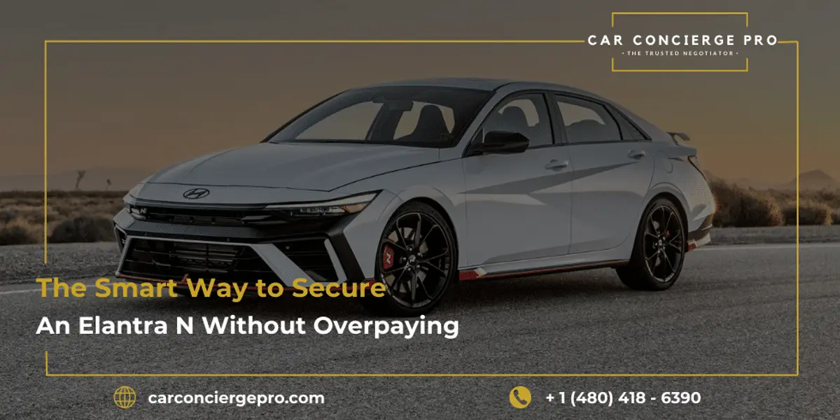 The Smart Way to Secure an Elantra N Without Overpaying