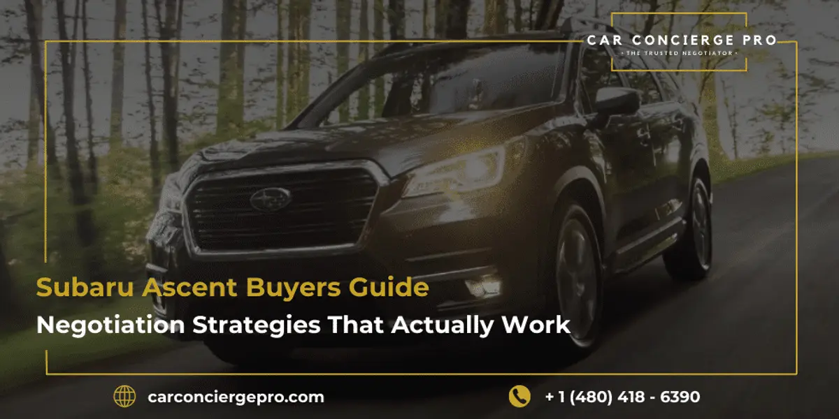 Subaru Ascent Buyers Guide: Negotiation Strategies That Actually Work
