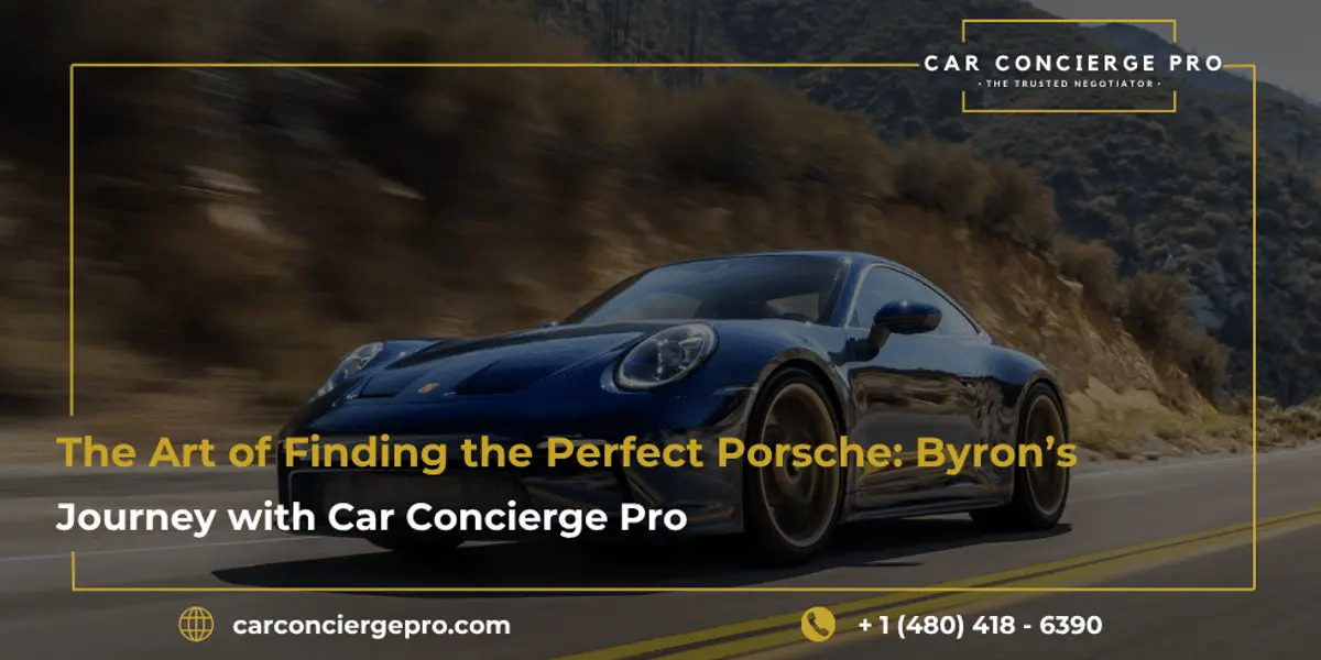 The Art of Finding the Perfect Porsche: Byron’s Journey with Car Concierge Pro