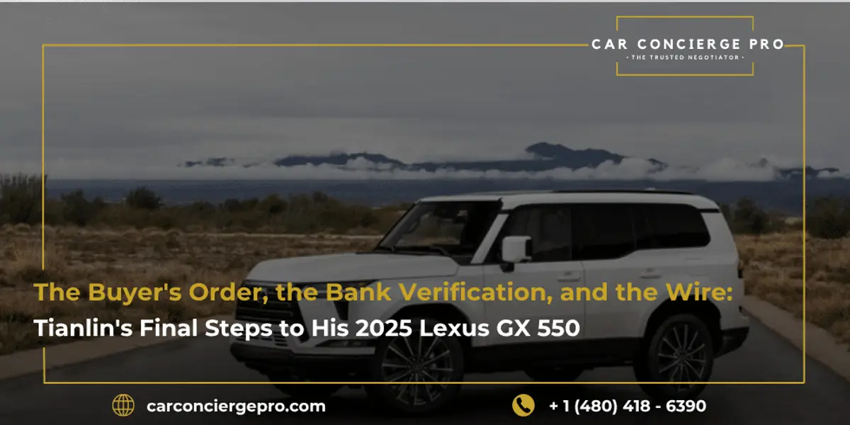 The Buyer’s Order, the Bank Verification, and the Wire: Tianlin’s Final Steps to His 2025 Lexus GX 550
