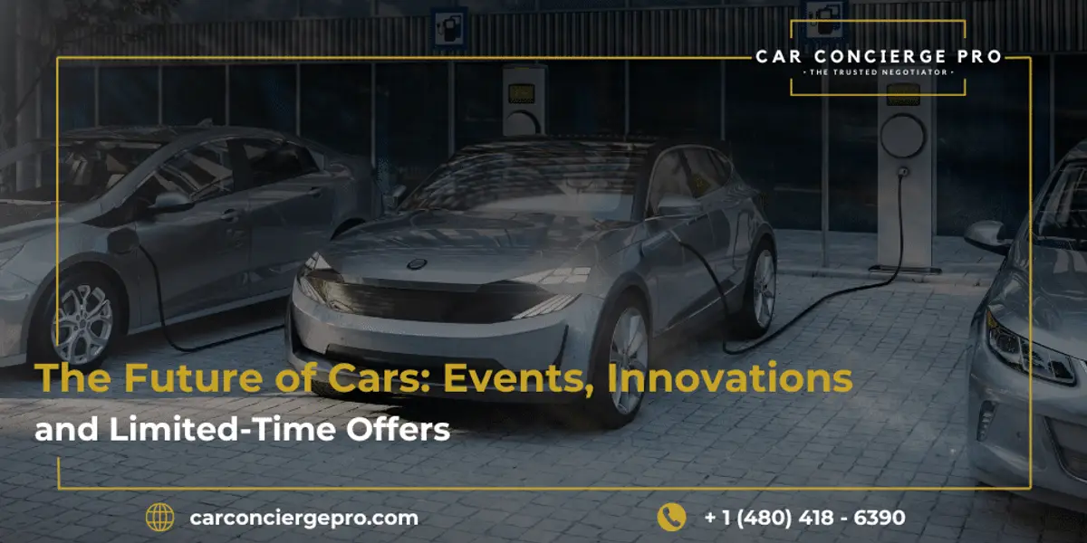 The Future of Cars: Events, Innovations, and Limited-Time Offers