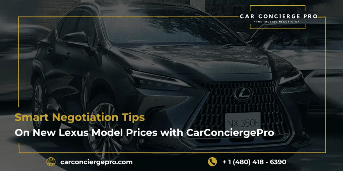 Smart Negotiation Tips on New Lexus Model Prices with CarConciergePro