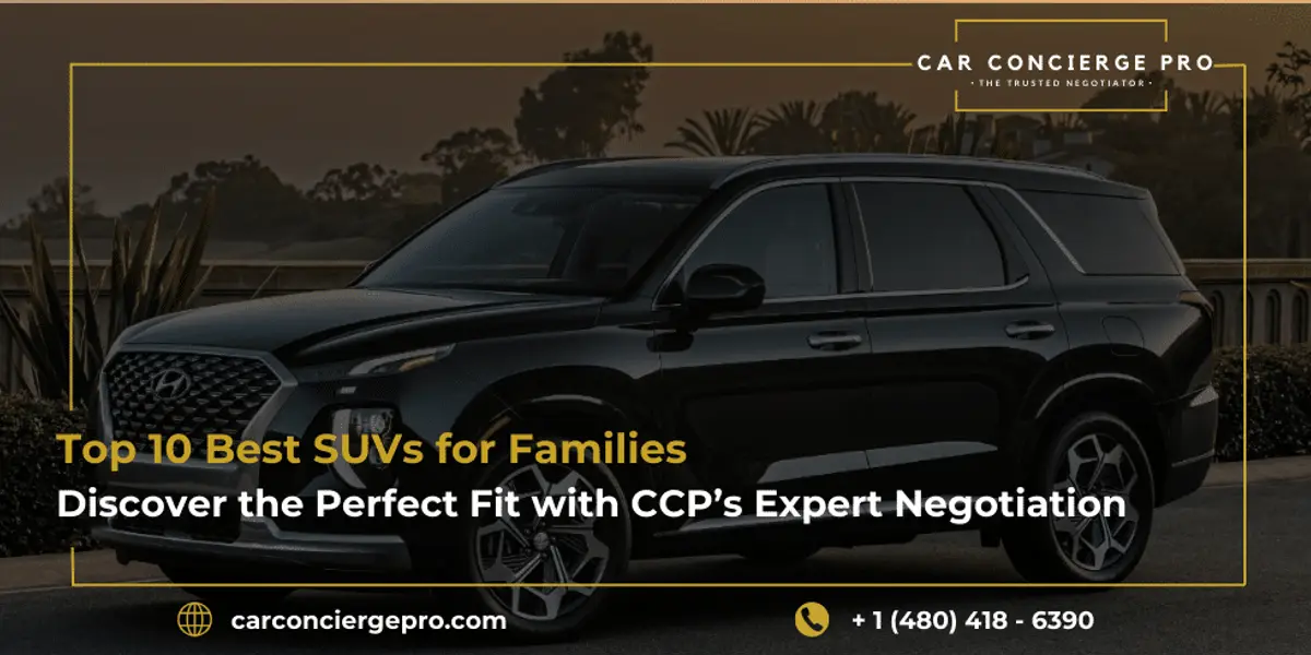 Top 10 Best SUVs for Families, Discover the Perfect Fit with CCP’s Expert Negotiation