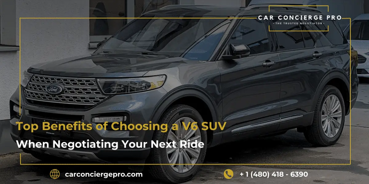 Top Benefits of Choosing a V6 SUV When Negotiating Your Next Ride