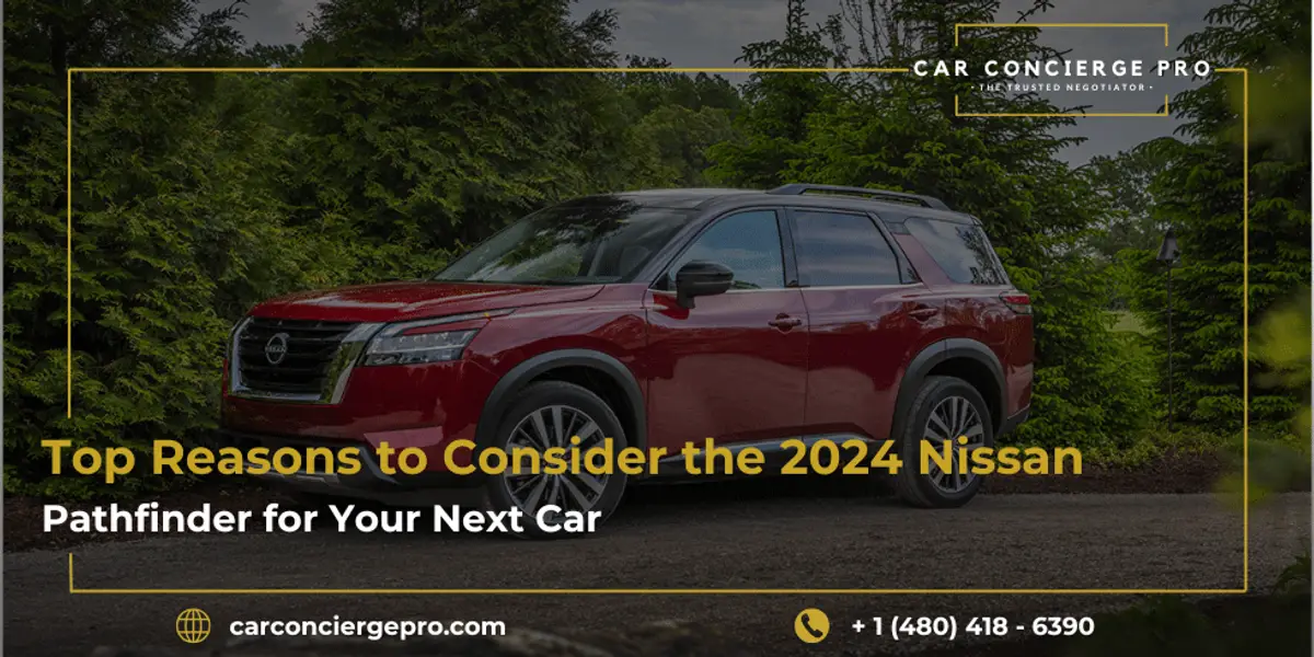 Top Reasons to Consider the 2024 Nissan Pathfinder for Your Next Car