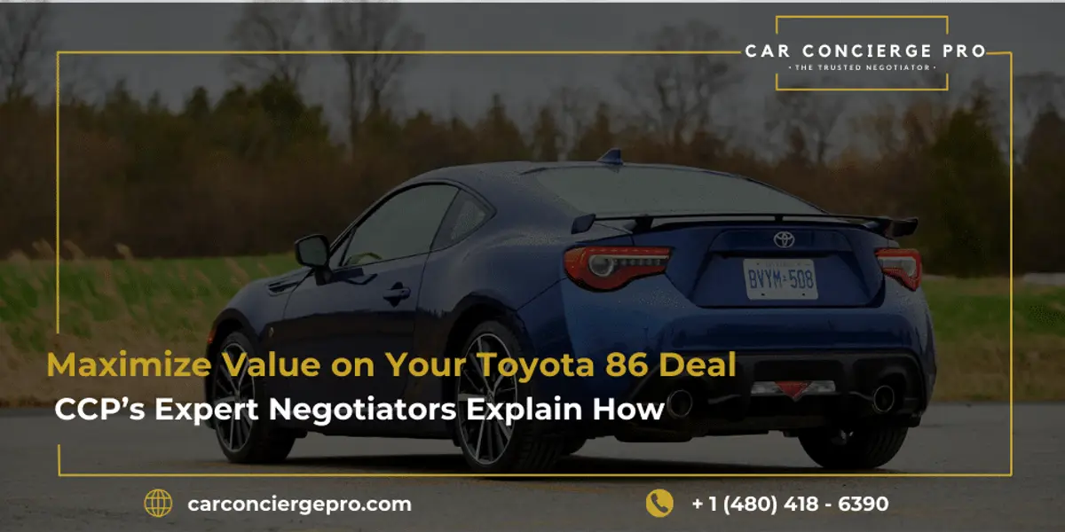 Maximize Value on Your Toyota 86 Deal, CCP’s Expert Negotiators Explain How