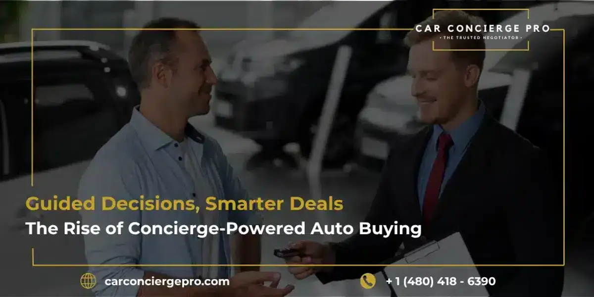 Guided Decisions, Smarter Deals: The Rise of Concierge-Powered Auto Buying