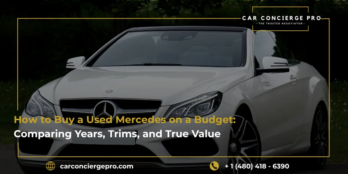 How to Buy a Used Mercedes on a Budget: Comparing Years, Trims, and True Value