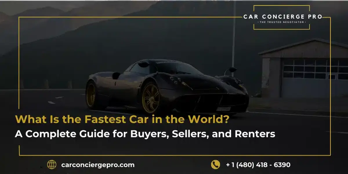 What Is the Fastest Car in the World? A Complete Guide for Buyers, Sellers, and Renters