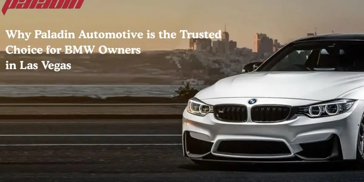Why Paladin Automotive is the Trusted Choice for BMW Owners in Las Vegas