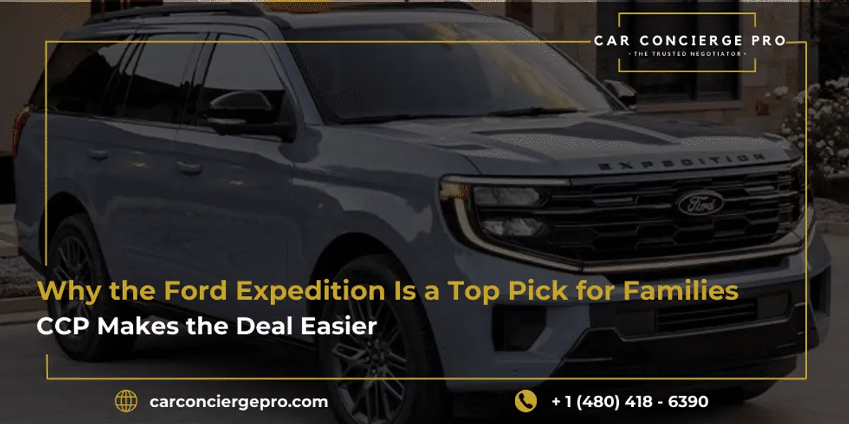 Why the Ford Expedition Is a Top Pick for Families, CCP Makes the Deal Easier