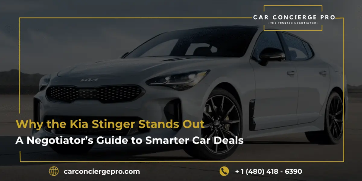 Why the Kia Stinger Stands Out: A Negotiator’s Guide to Smarter Car Deals