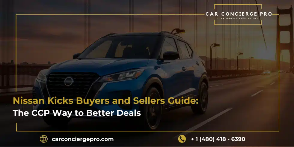 Nissan Kicks Buyers and Sellers Guide: The CCP Way to Better Deals