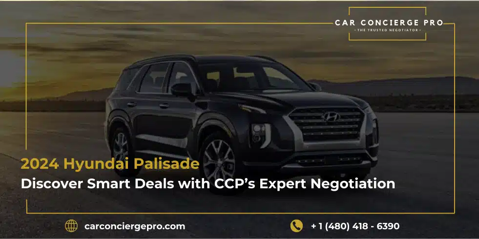 2024 Hyundai Palisade: Discover Smart Deals with CCP’s Expert Negotiation Support