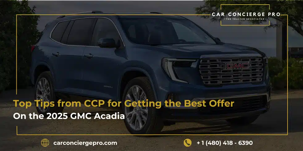 Top Tips from CCP for Getting the Best Offer on the 2025 GMC Acadia