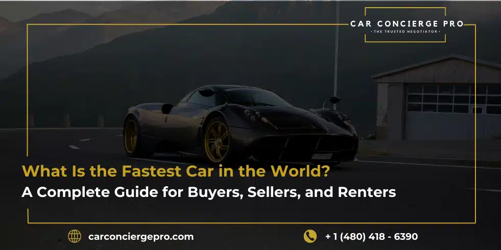 What Is the Fastest Car in the World? A Complete Guide for Buyers, Sellers, and Renters