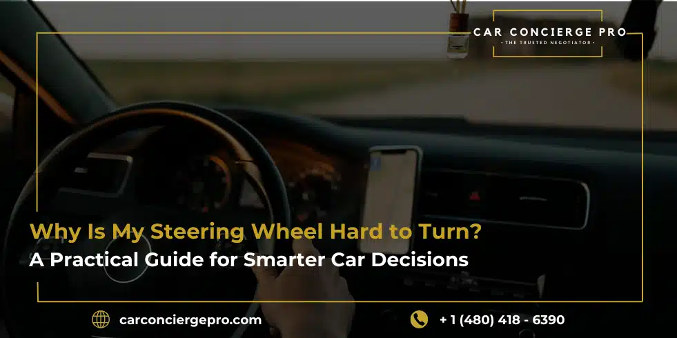 Why Is My Steering Wheel Hard to Turn? A Practical Guide for Smarter Car Decisions