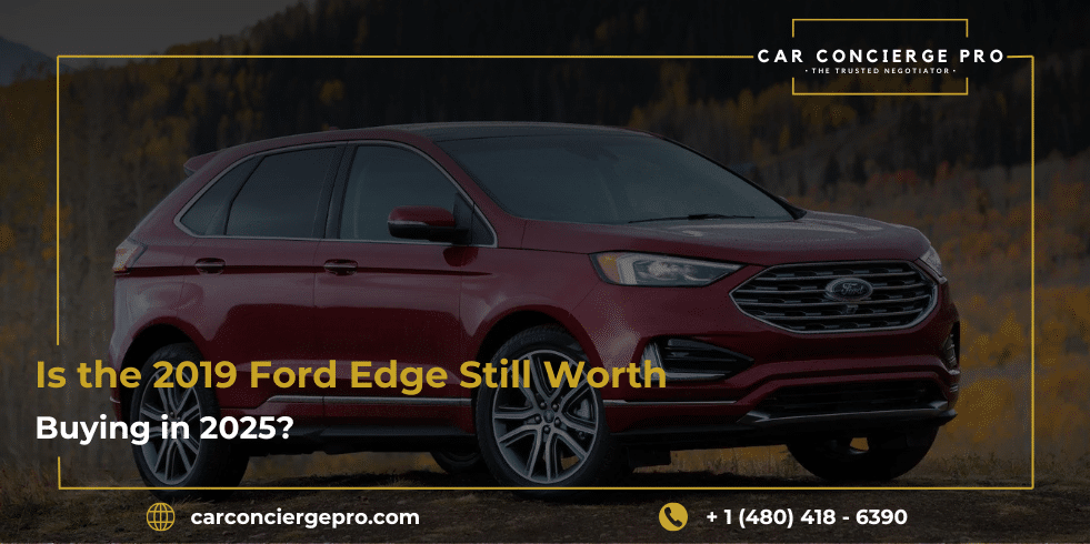 Is the 2019 Ford Edge Still Worth Buying in 2025?